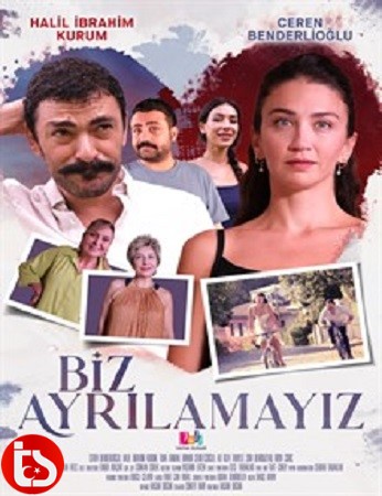 Biz Ayrılamayız izle